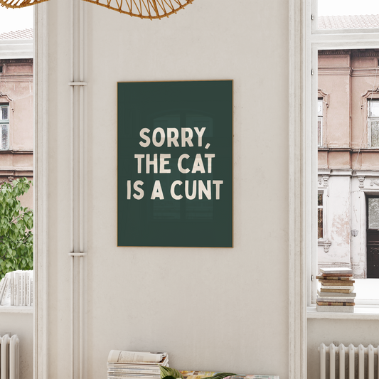 Sorry, The Cat Is A Cunt | Cream & Forest Green | Art Print