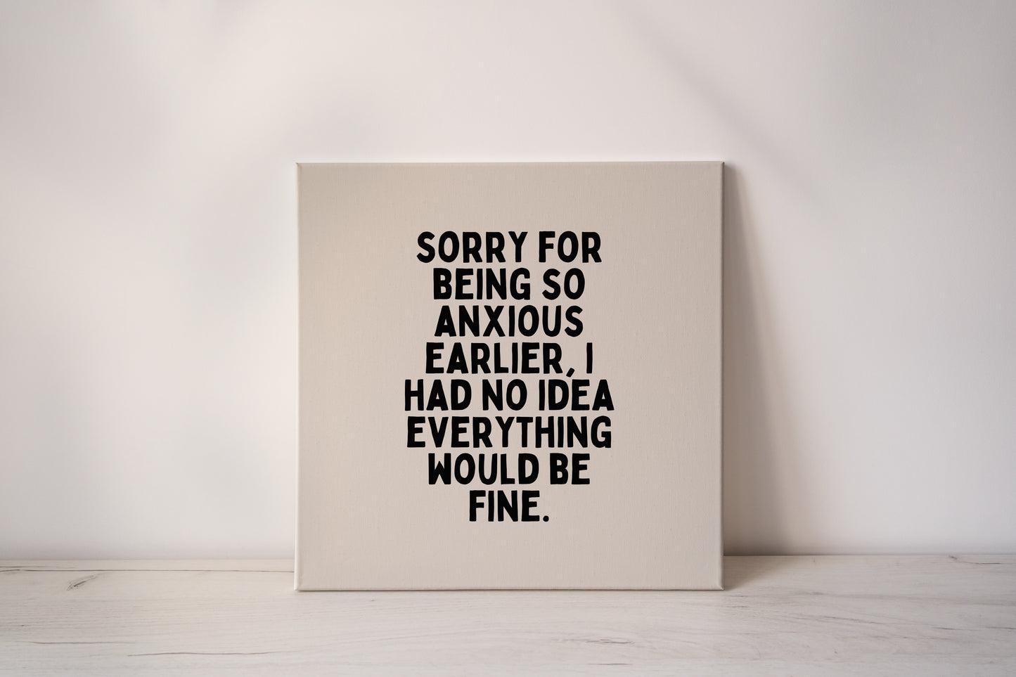 Sorry For Being So Anxious | Black and Cream | Canvas