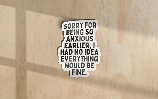 Sorry For Being So Anxious Earlier | Sticker