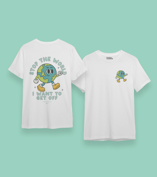 Stop The World I Want To Get Off | Back Designs | Organic Unisex T Shirt