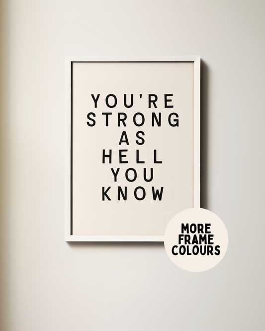 Framed | You're Strong As Hell You Know | Black and Cream | Art Print