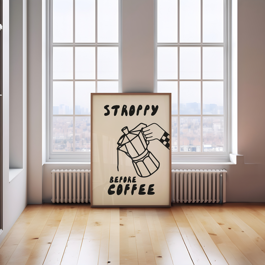 Stroppy Before Coffee | Black and Cream | Art Print