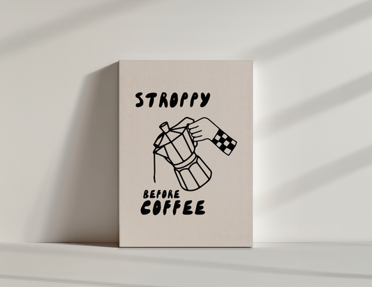Stroppy Before Coffee | Black and Cream | Canvas