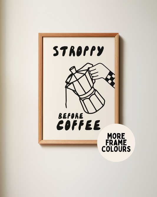 Framed | Stroppy Before Coffee | Black and Cream | Art Print