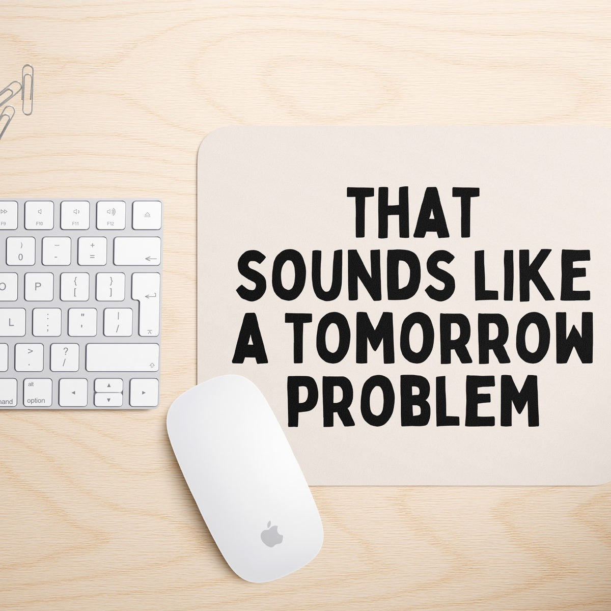 That Sounds Like A Tomorrow Problem | Mouse Mat