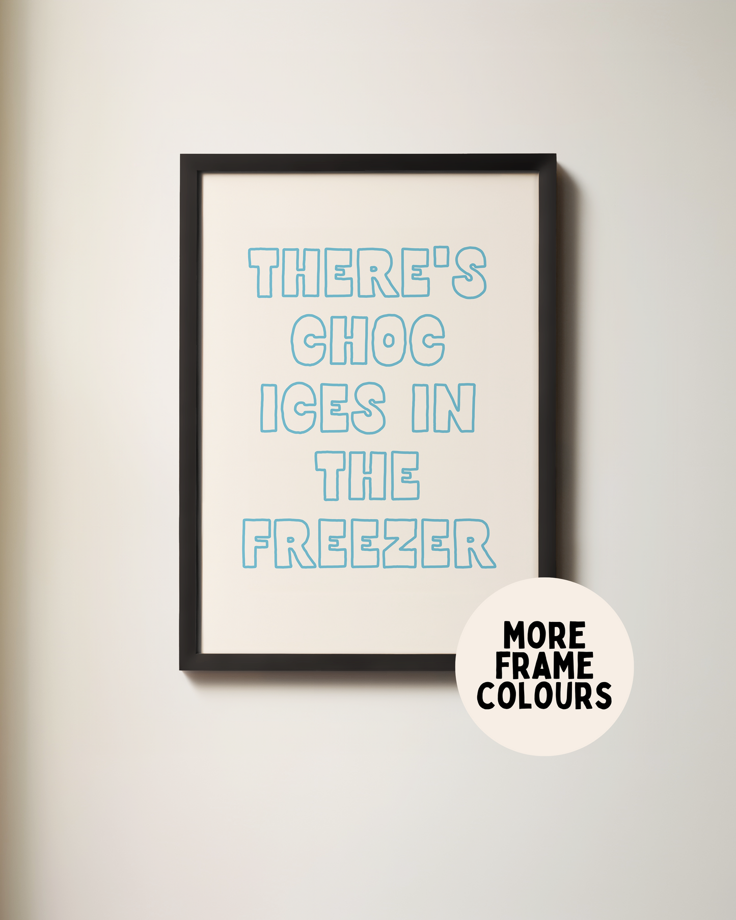 WISDOM & WONDER X HEY WONDER | Framed | There's Choc Ices In The Freezer | Denim & Cream | Wall Art Print