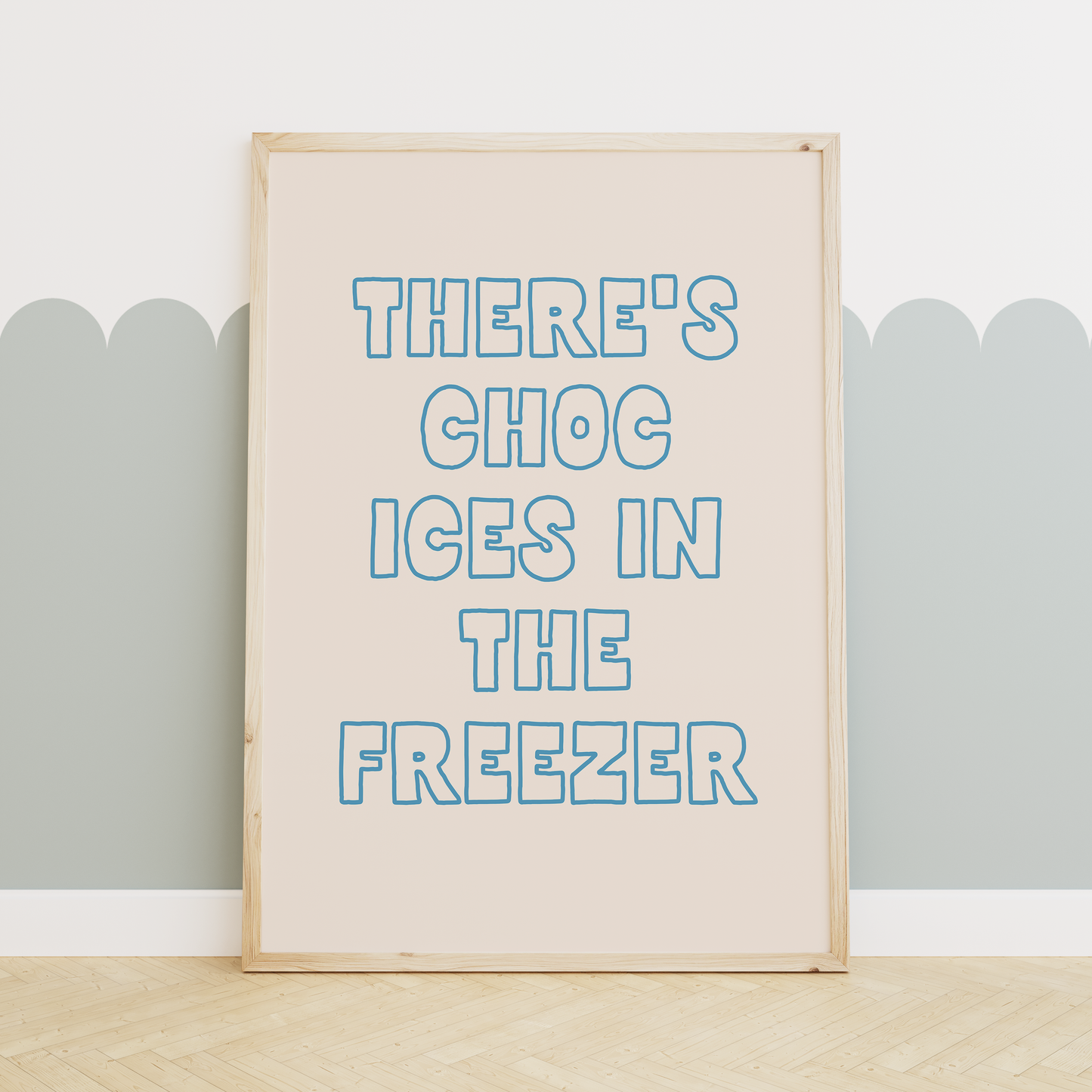 WISDOM & WONDER X HEY WONDER | There's Choc Ices In The Freezer | Denim and Cream | Wall Art Print