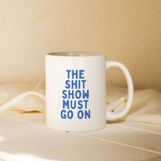 The Shit Show Must Go On | Mug