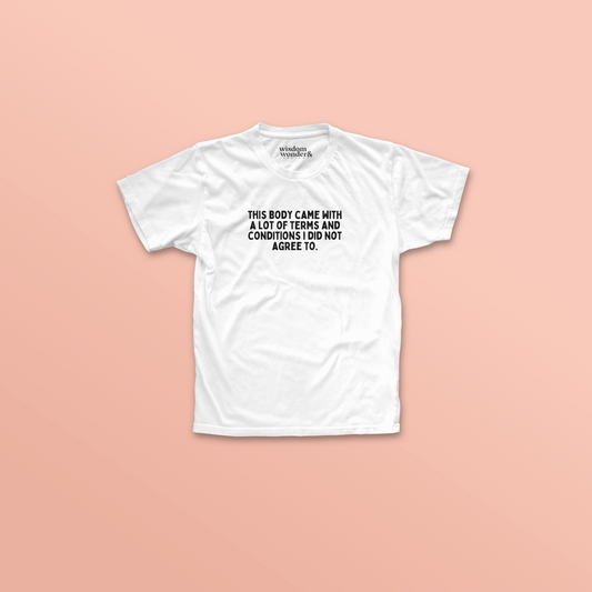 WISDOM & WONDER DESIGNS X POTS UK | This Body Came With A Lot Of Terms And Conditions | Organic Unisex T Shirt