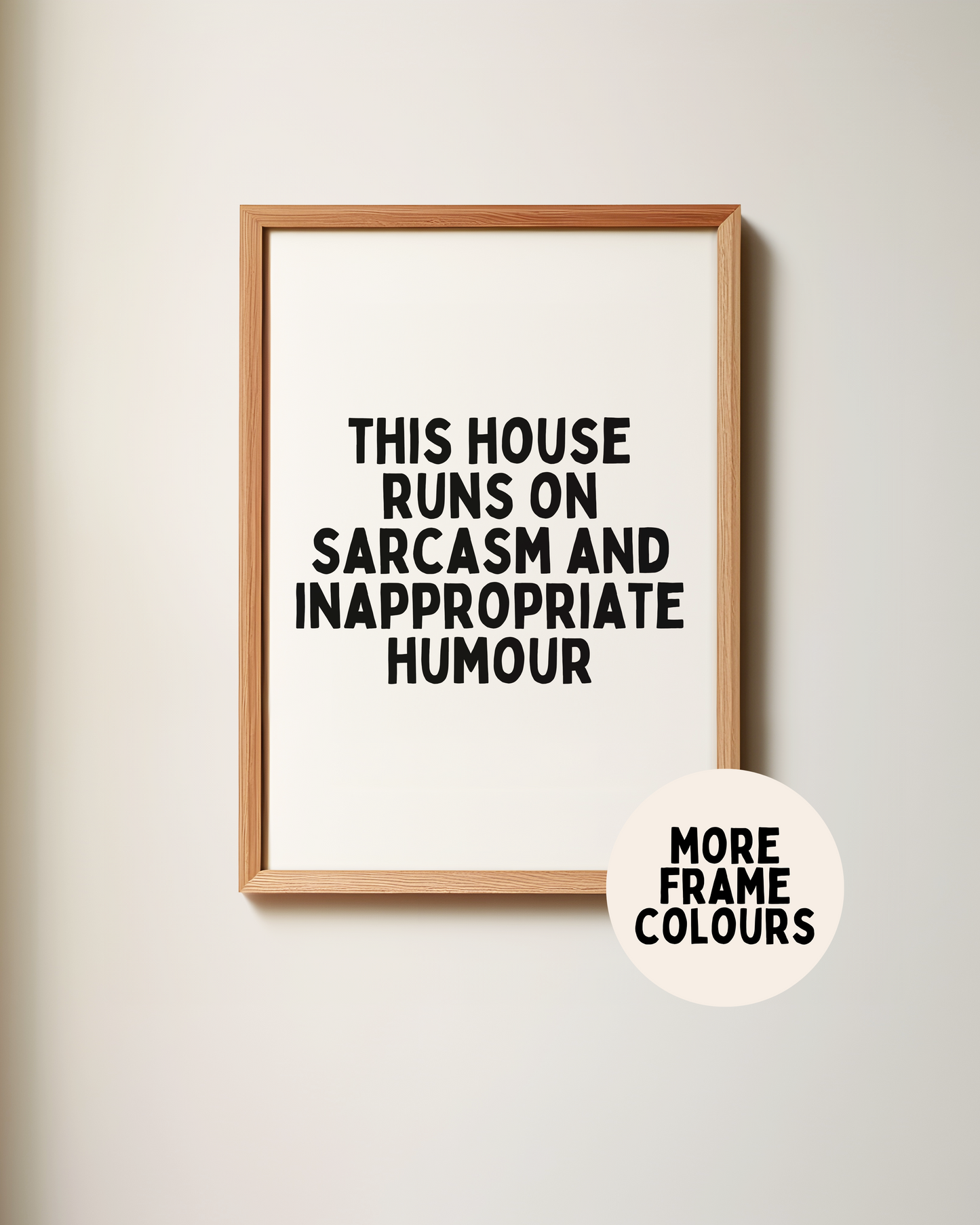 Framed | This House Runs On Sarcasm And Inappropriate Humour | Black and White | Art Print
