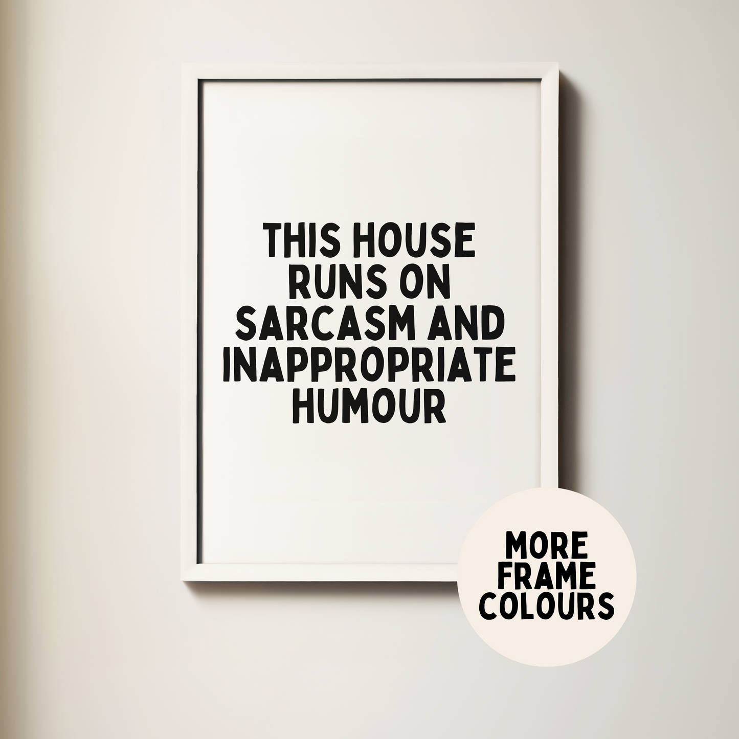 Framed | This House Runs On Sarcasm And Inappropriate Humour | Black and White | Art Print