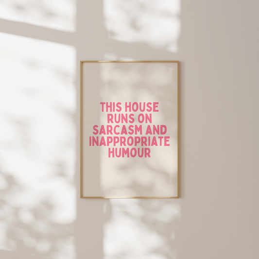This House Runs On Sarcasm And Inappropriate Humour | Watermelon and Cream | Wall Art Print