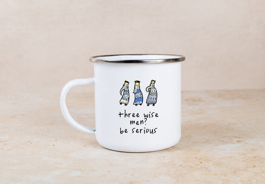 Three Wise Men? Be Serious | Enamel Christmas Mug