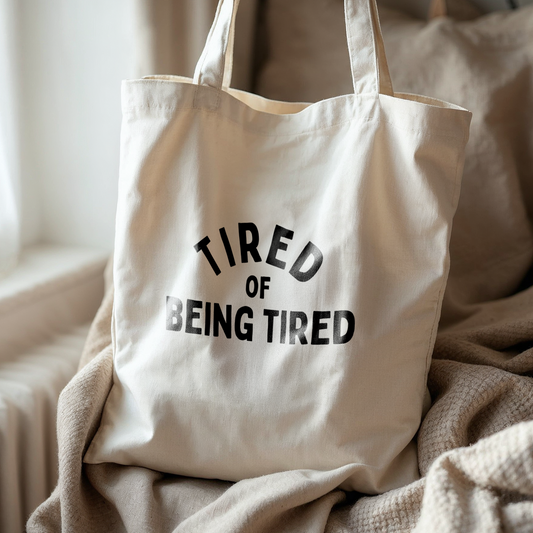 WISDOM & WONDER DESIGNS X POTS UK | Tired Of Being Tired | Cotton Tote Bag
