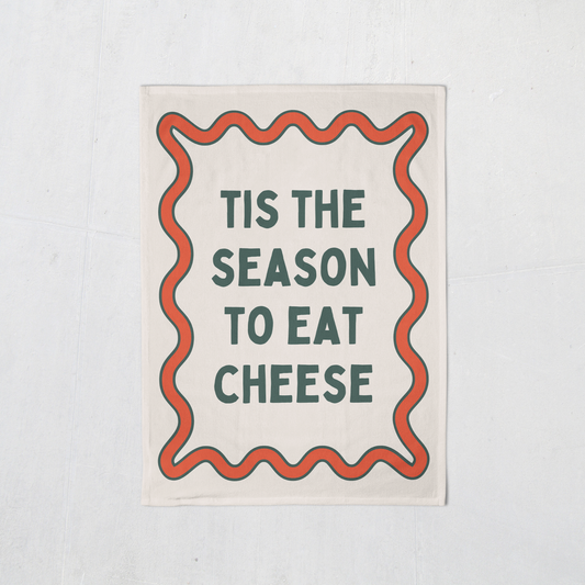 Tis The Season To Eat Cheese | Christmas Tea Towel