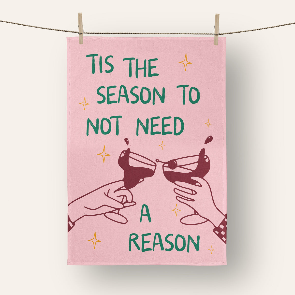 Tis The Season To Not Need A Reason | Christmas Tea Towel