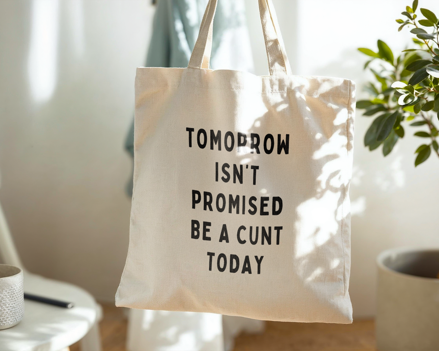 Tomorrow Isn't Promised. Be A Cunt Today | Natural & Black | Organic Cotton Tote Bag