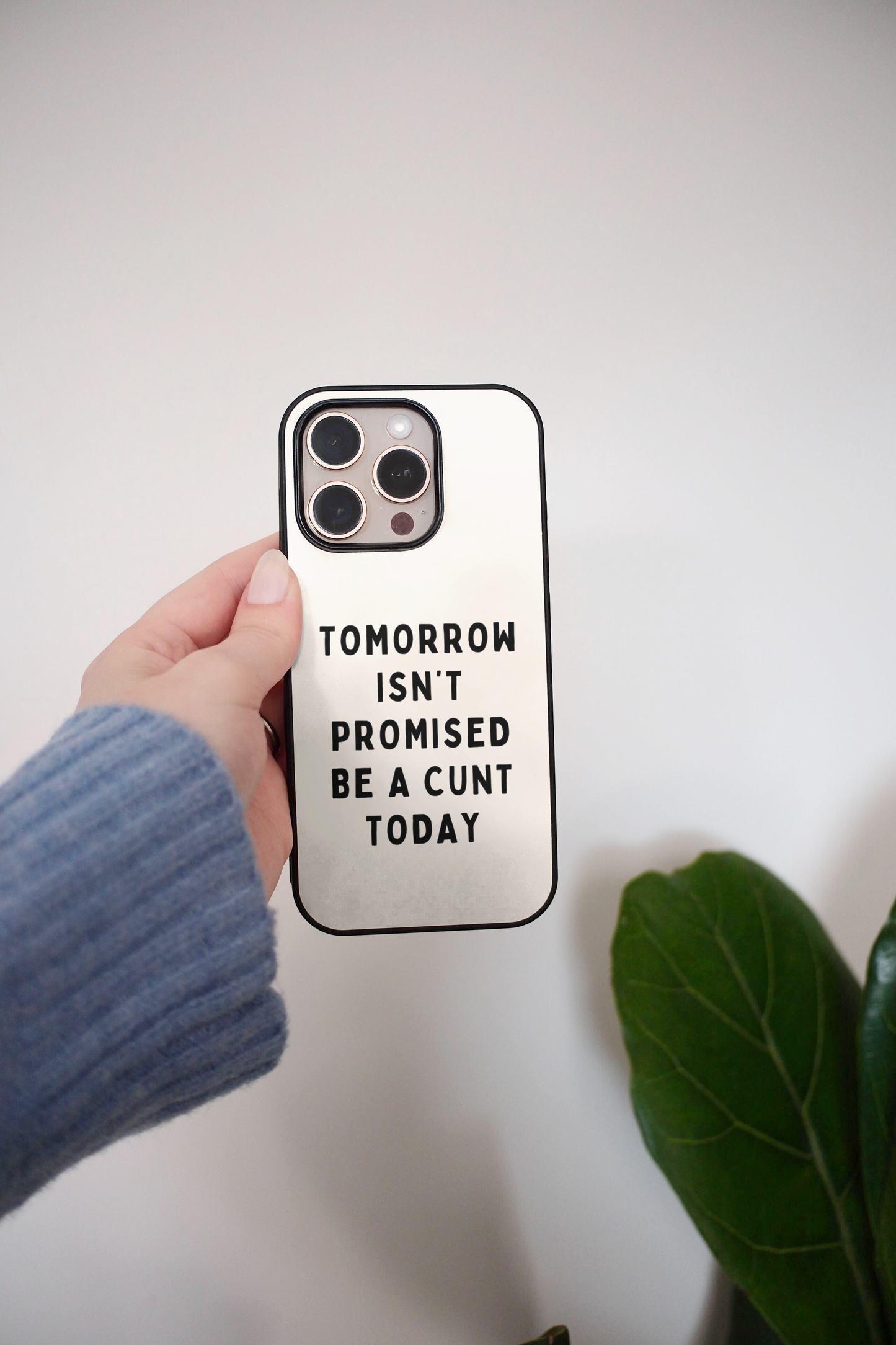 Tomorrow Isn't Promised, Be A Cunt Today | Phone Case
