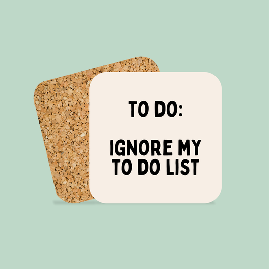 To Do: Ignore My To Do List | Black and Cream | Coaster