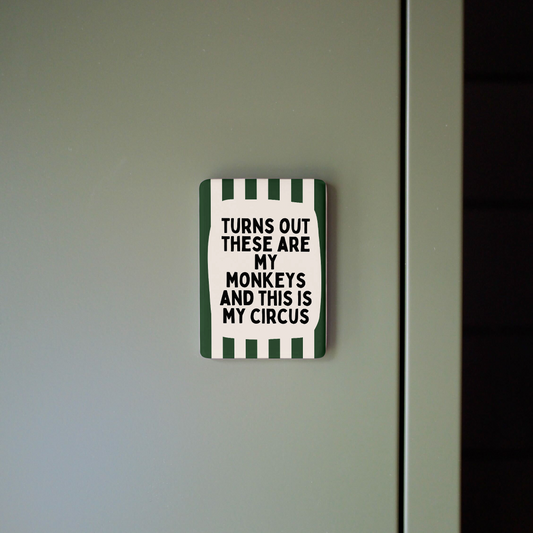 Turns Out These Are My Monkeys | Ceramic Magnet