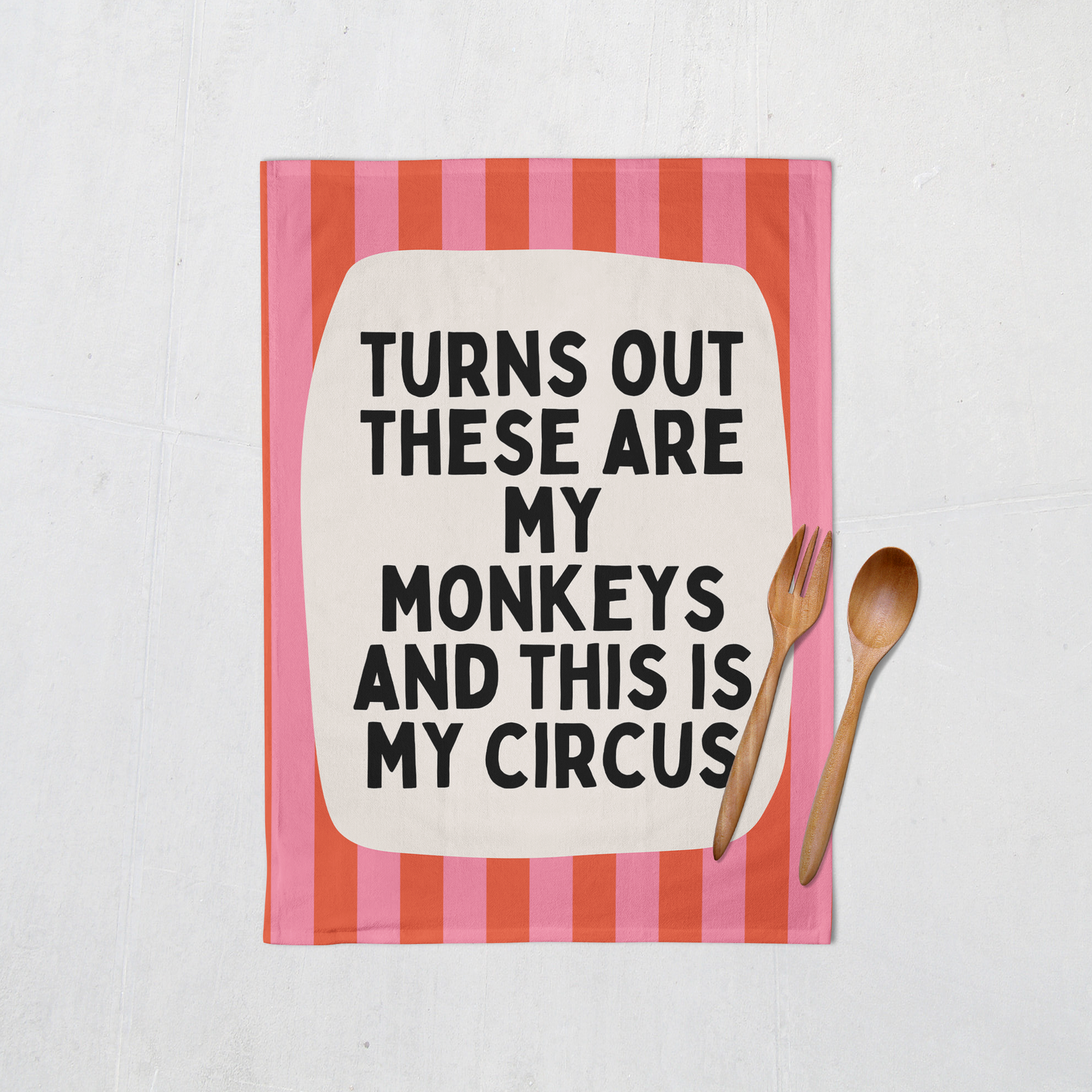 Turns Out These Are My Monkeys | Tea Towel