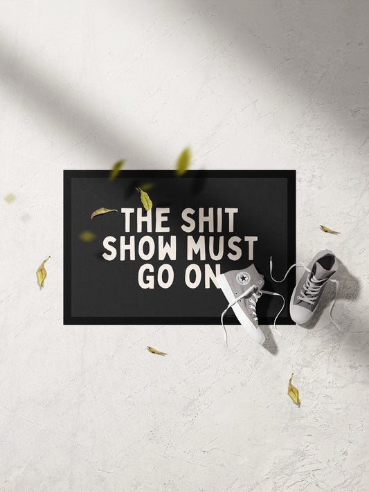 The Shit Show Must Go On | Cream and Charcoal | Indoor Door Mat