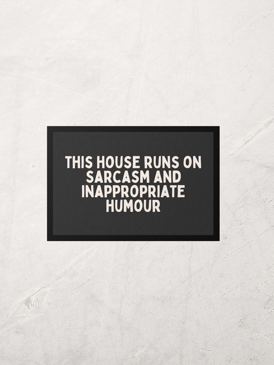 Charcoal Door Mats | This House Runs on Sarcasm And Inappropriate Humour | Cream and Charcoal | Indoor Door Mat | Wisdom and Wonder Designs