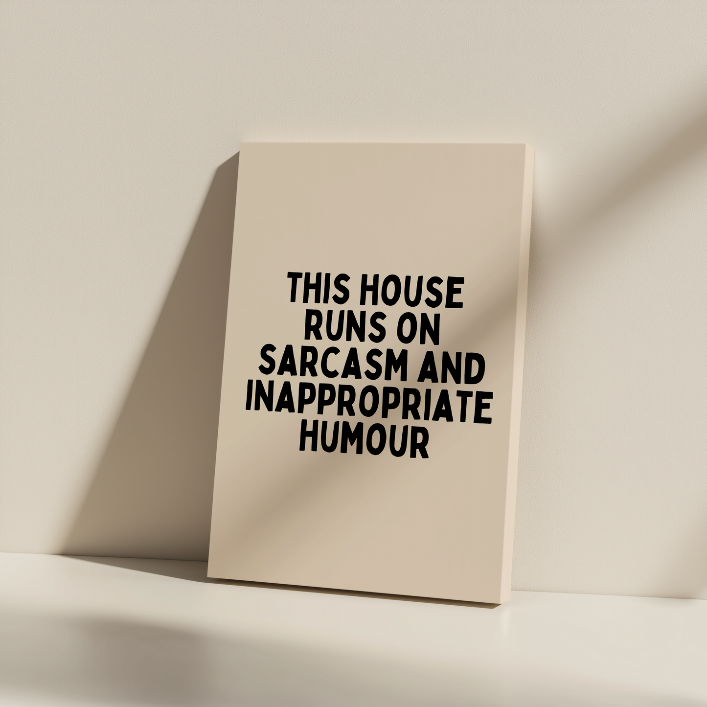 This House Runs on Sarcasm And Inappropriate Humour | Black and Cream | Canvas
