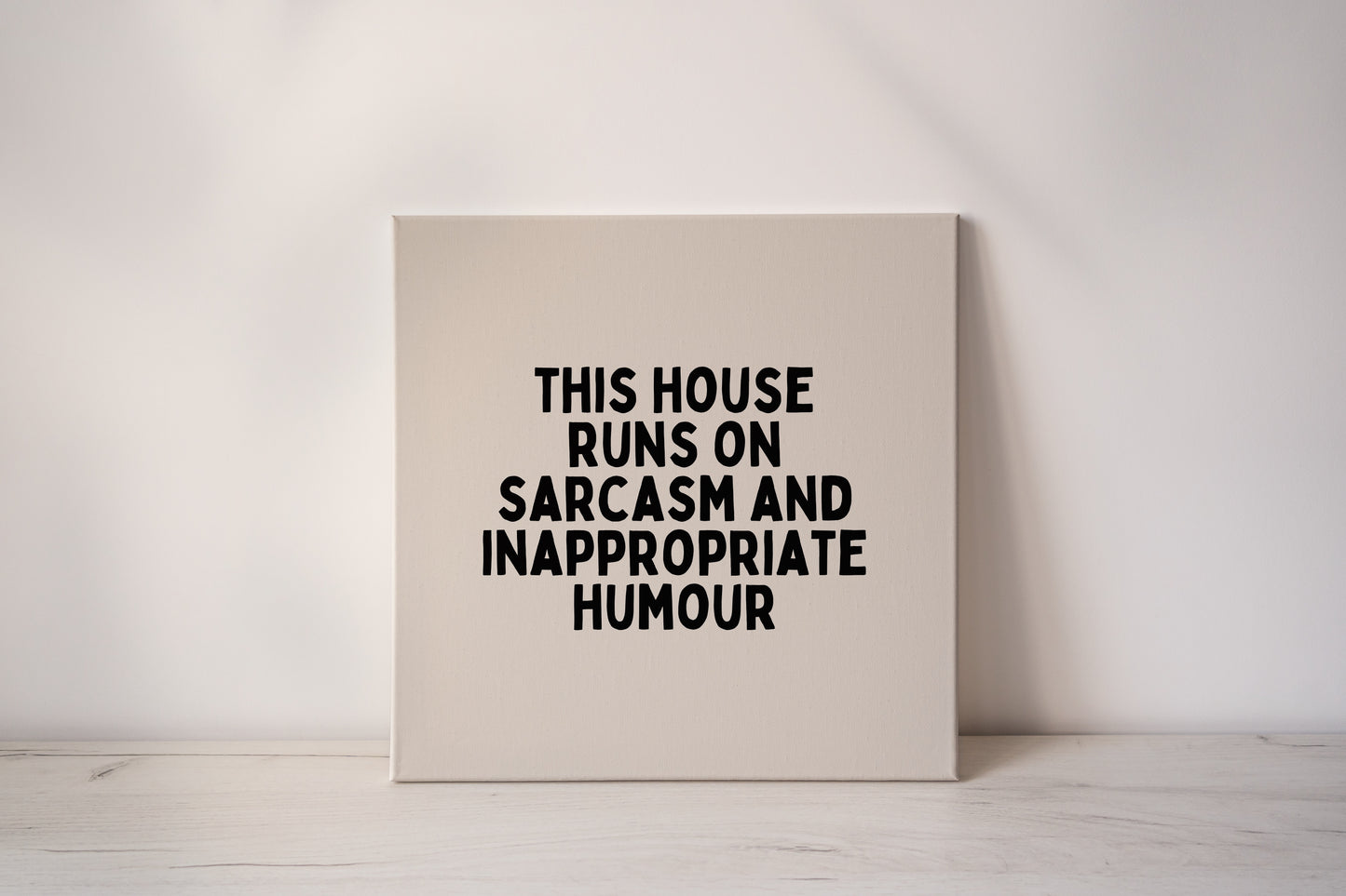 This House Runs on Sarcasm And Inappropriate Humour | Black and Cream | Canvas