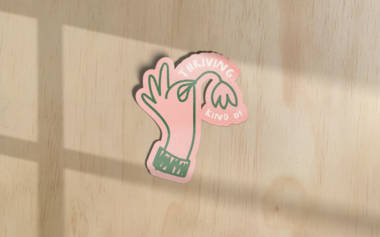 Thriving Kind Of | Sticker