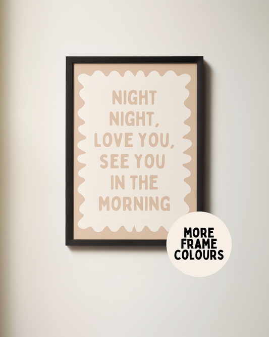 Framed | Night Night, Love You, See You In The Morning | Toast and Cream | Wall Art Print