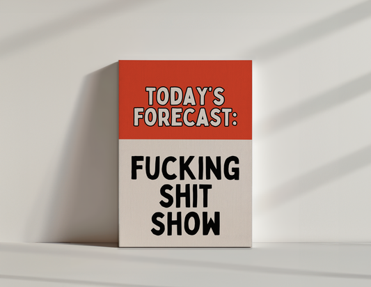 Today's Forecast: Fucking Shit Show | Red and Cream | Canvas