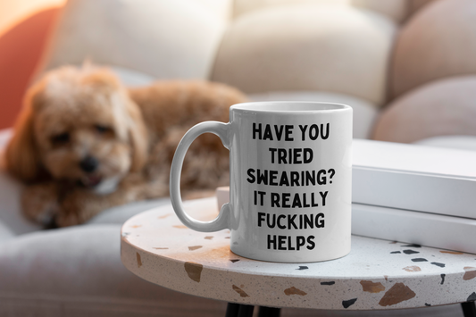 Ceramic / White mug | Have You Tried Swearing? It Really Fucking Helps | Black | Ceramic Mug | Wisdom and Wonder Designs