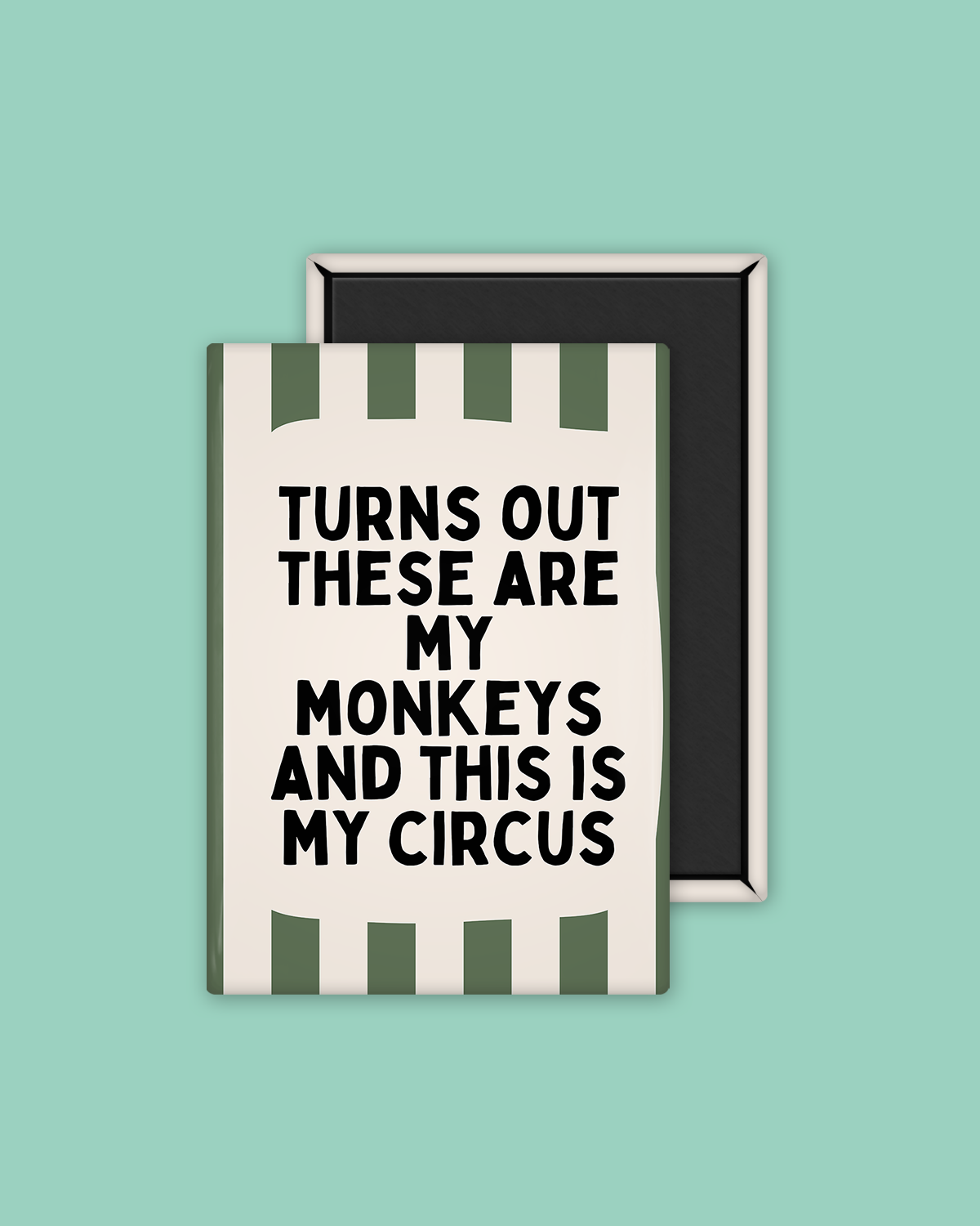 Turns Out These Are My Monkeys | Olive Green and Cream | Ceramic Magnet
