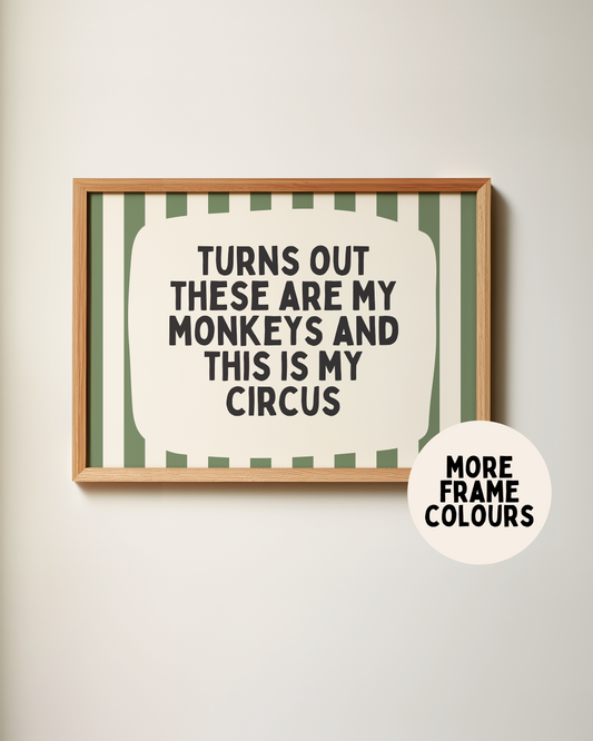 Framed | Turns Out These Are My Monkeys And This Is My Circus | Olive Green and Cream Stripe | Landscape | Art Print