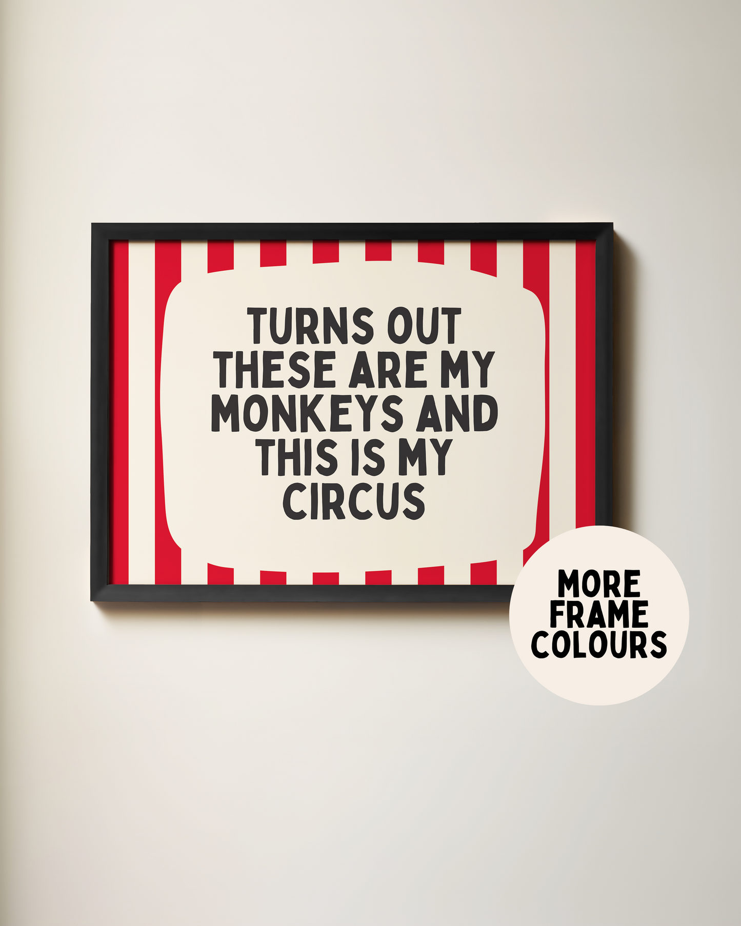 Framed | Turns Out These Are My Monkeys And This Is My Circus | Red and Cream Stripe | Landscape | Art Print