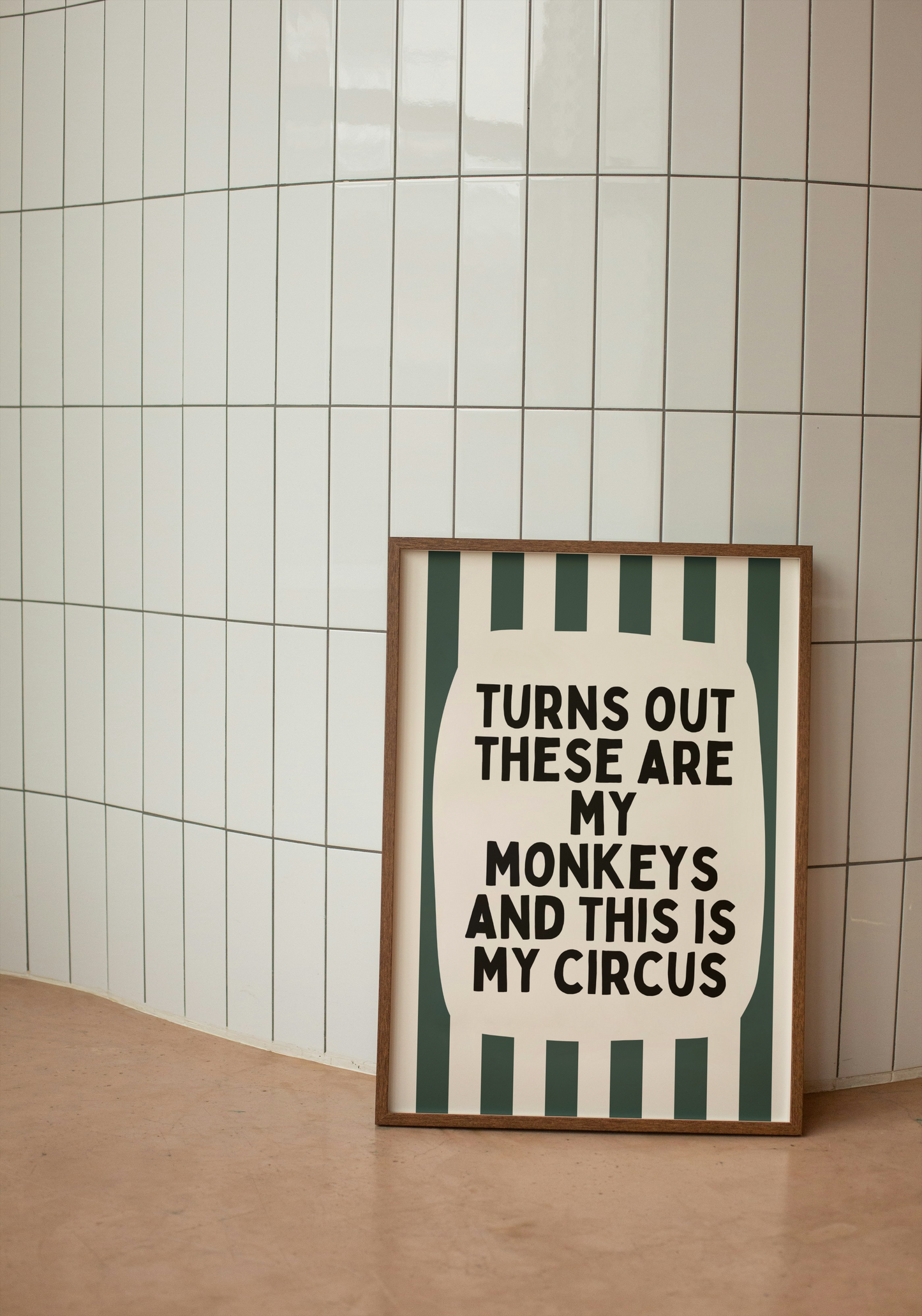 Turns Out These Are My Monkeys And This Is My Circus | Forest Green and Cream | Wall Art Print