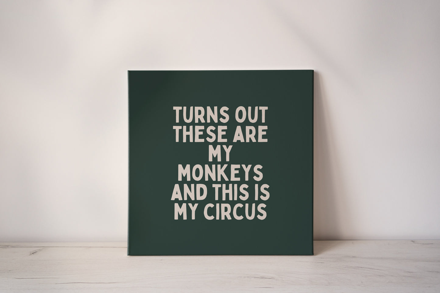 Turns Out These Are My Monkeys | Cream and Forest Green | Canvas