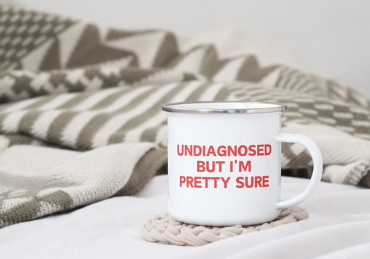 Undiagnosed But I'm Pretty Sure | Enamel Mug
