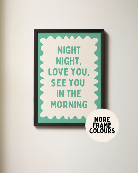 Framed | Night Night, Love You, See You In The Morning | Vivid Teal and Cream | Wall Art Print