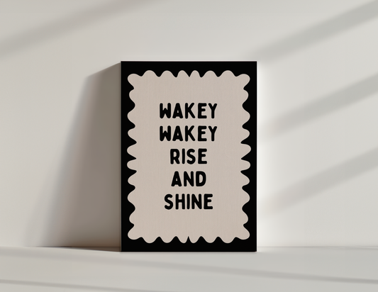 Wakey Wakey Rise & Shine | Black and Cream | Canvas