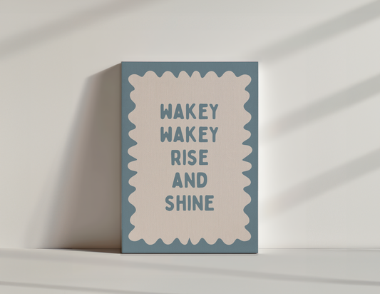 Wakey Wakey Rise & Shine | Dusty Blue and Cream | Canvas