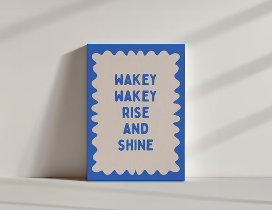 Wakey Wakey Rise & Shine | Electric Blue and Cream | Canvas