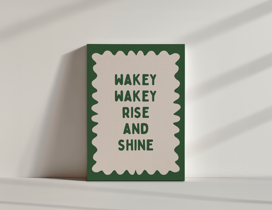 Wakey Wakey Rise & Shine | Hunter Green and Cream | Canvas