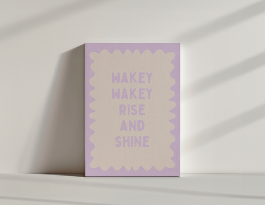 Wakey Wakey Rise & Shine | Lilac and Cream | Canvas