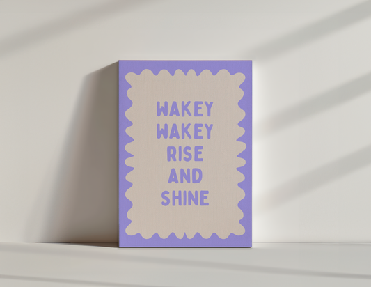 Wakey Wakey Rise & Shine | Periwinkle and Cream | Canvas
