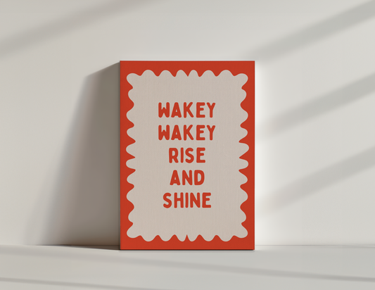Wakey Wakey Rise & Shine | Red Orange and Cream | Canvas