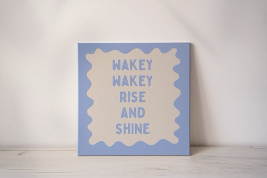 Wakey Wakey Rise & Shine | Cornflower Blue and Cream | Canvas