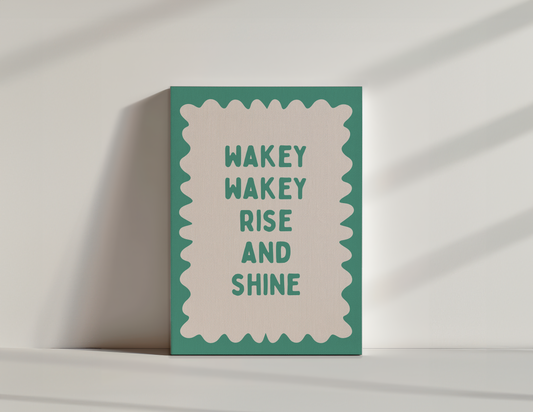 Wakey Wakey Rise & Shine | Vivid Teal and Cream | Canvas