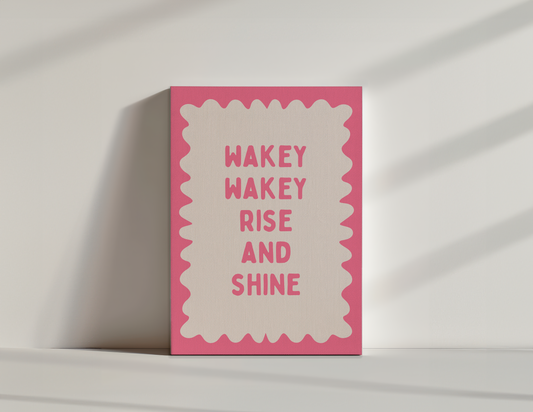 Wakey Wakey Rise & Shine | Watermelon and Cream | Canvas